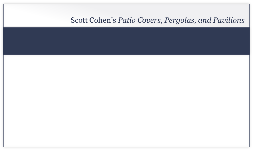 Scott Cohen’s Patio Covers, Pergolas, and Pavilions